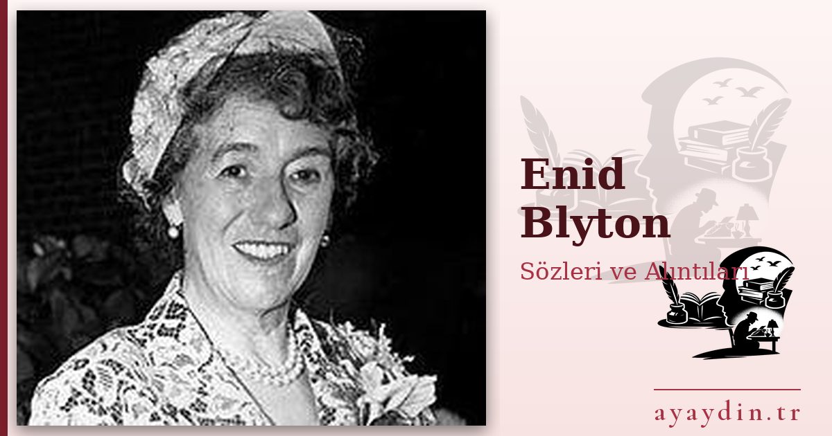 Enid Blyton sözleri ve alıntıları
