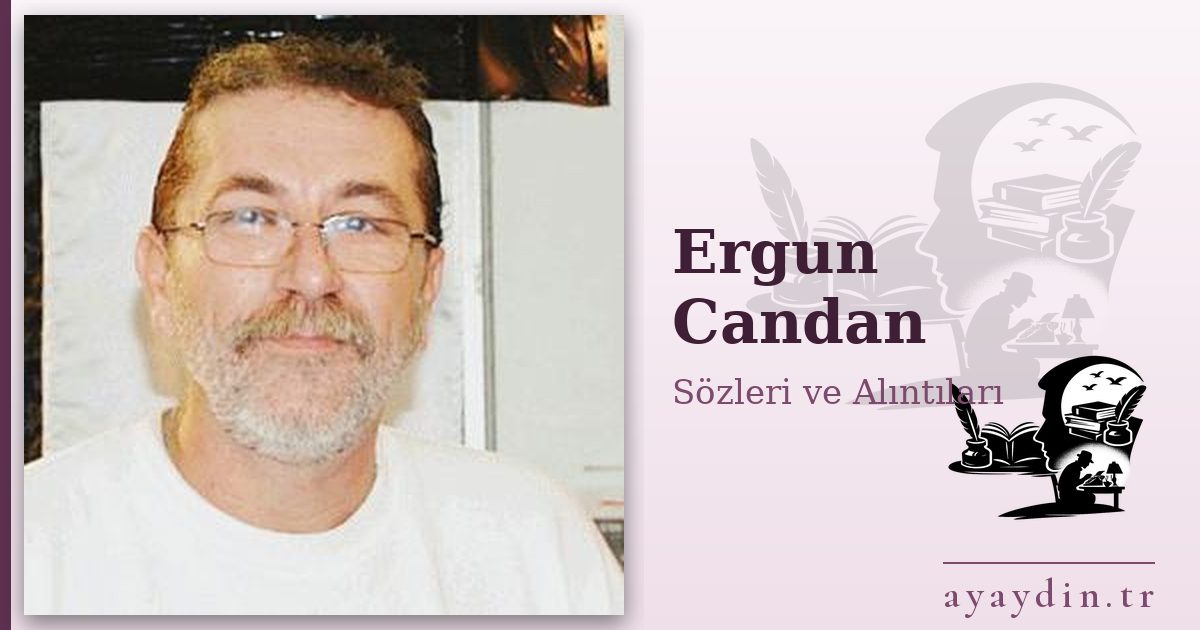 Ergun Candan sözleri ve alıntıları