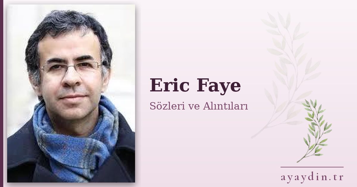 Eric Faye sözleri ve alıntıları
