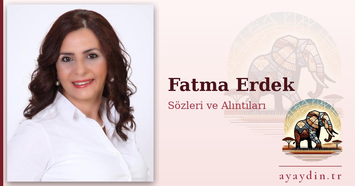 Fatma Erdek sözleri ve alıntıları