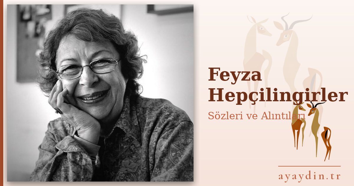 Feyza Hepçilingirler sözleri ve alıntıları