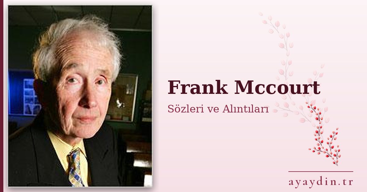 Frank Mccourt sözleri ve alıntıları