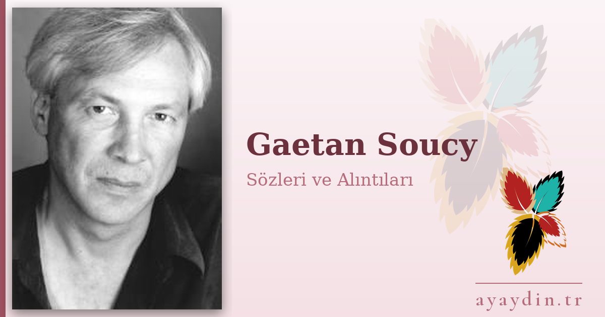 Gaetan Soucy sözleri ve alıntıları