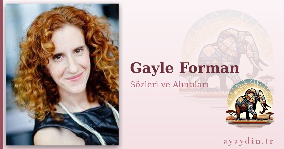 Gayle Forman sözleri ve alıntıları