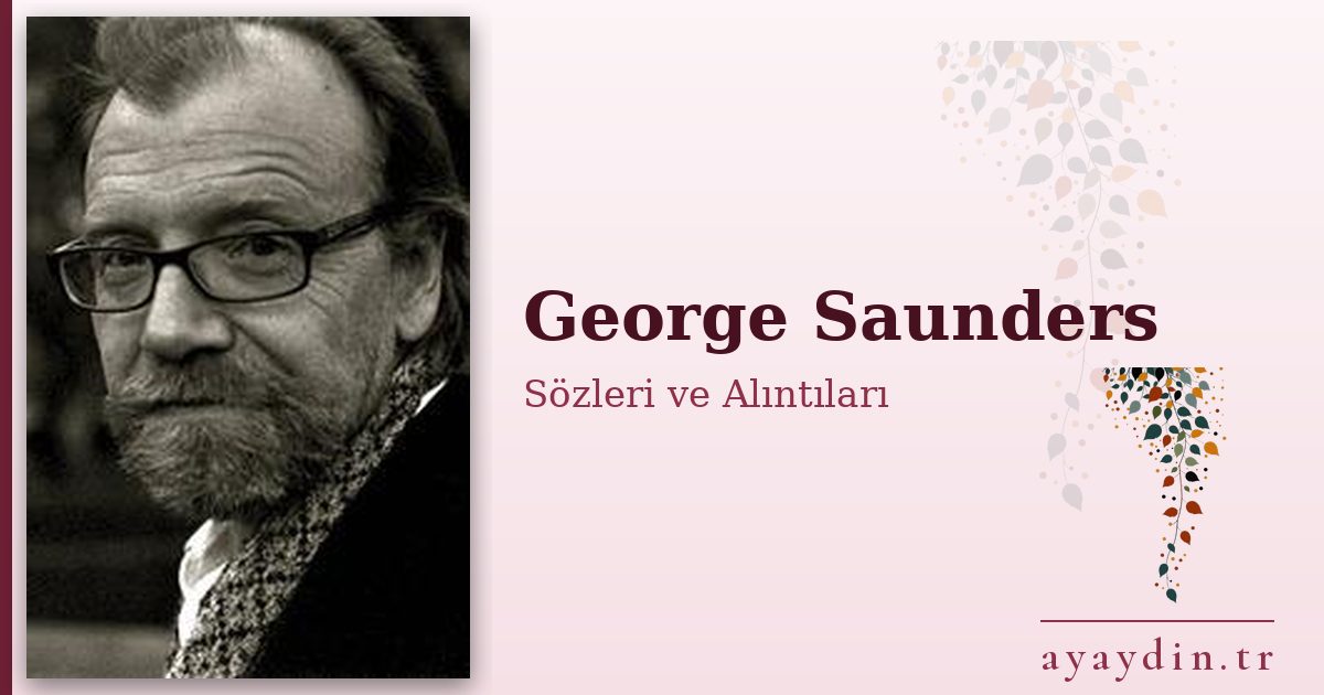 George Saunders sözleri ve alıntıları