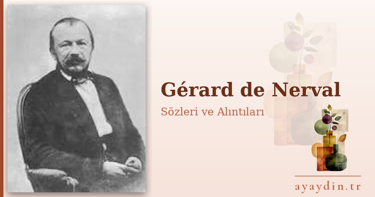 Gérard de Nerval sözleri ve alıntıları