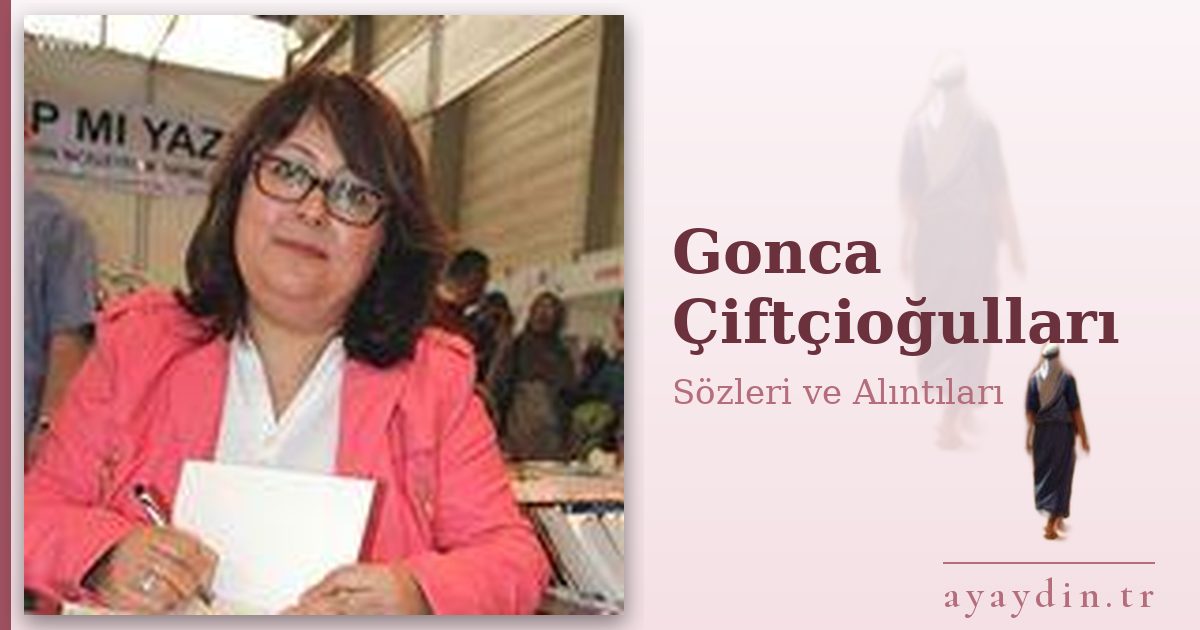 Gonca Çiftçioğulları sözleri ve alıntıları