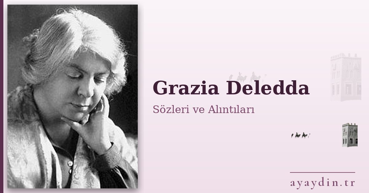 Grazia Deledda sözleri ve alıntıları