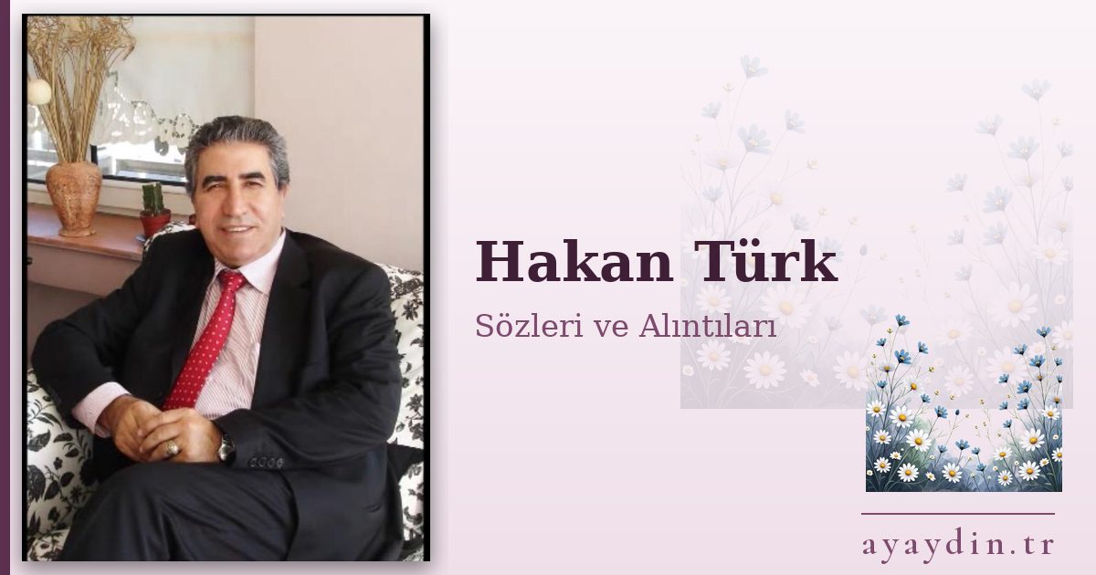 Hakan Türk sözleri ve alıntıları