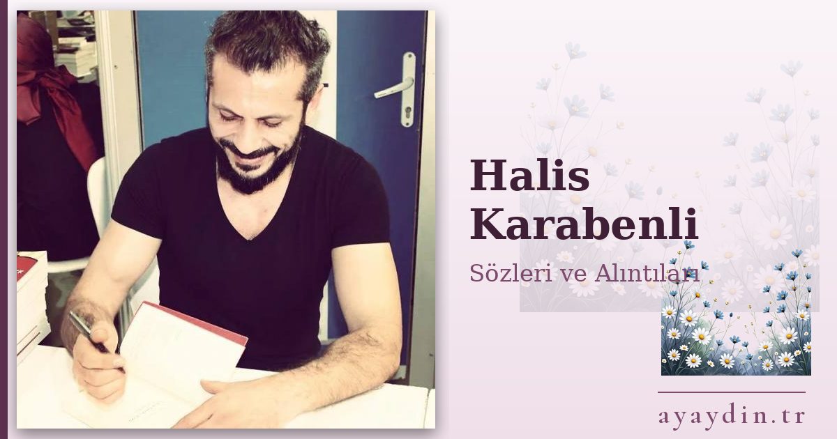Halis Karabenli sözleri ve alıntıları