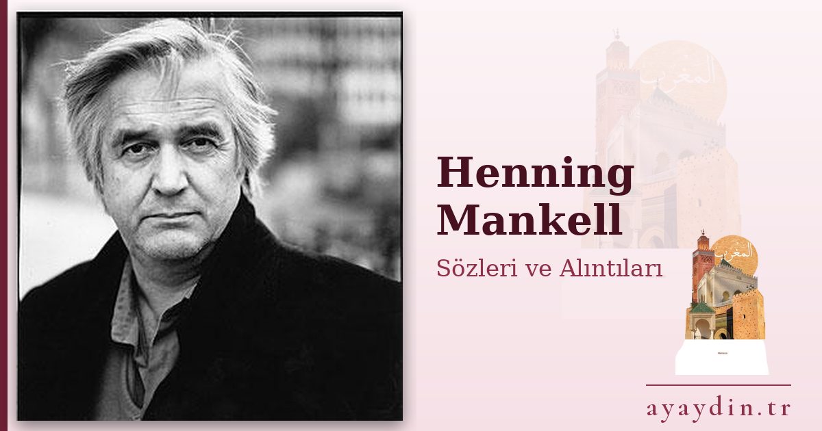 Henning Mankell sözleri ve alıntıları