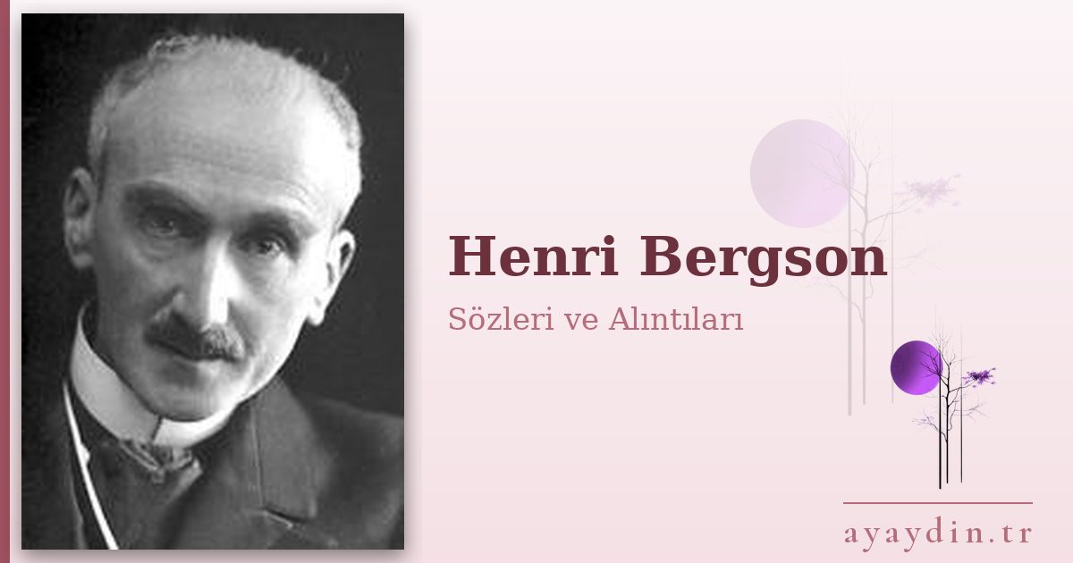 Henri Bergson sözleri ve alıntıları