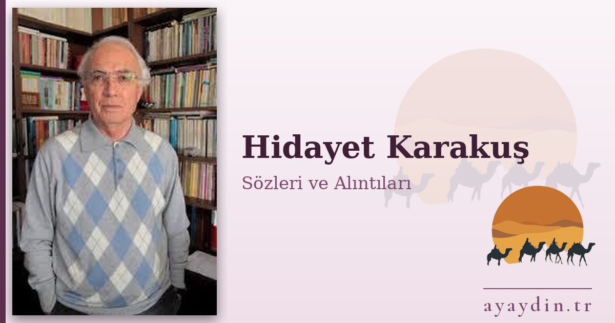 Hidayet Karakuş sözleri ve alıntıları