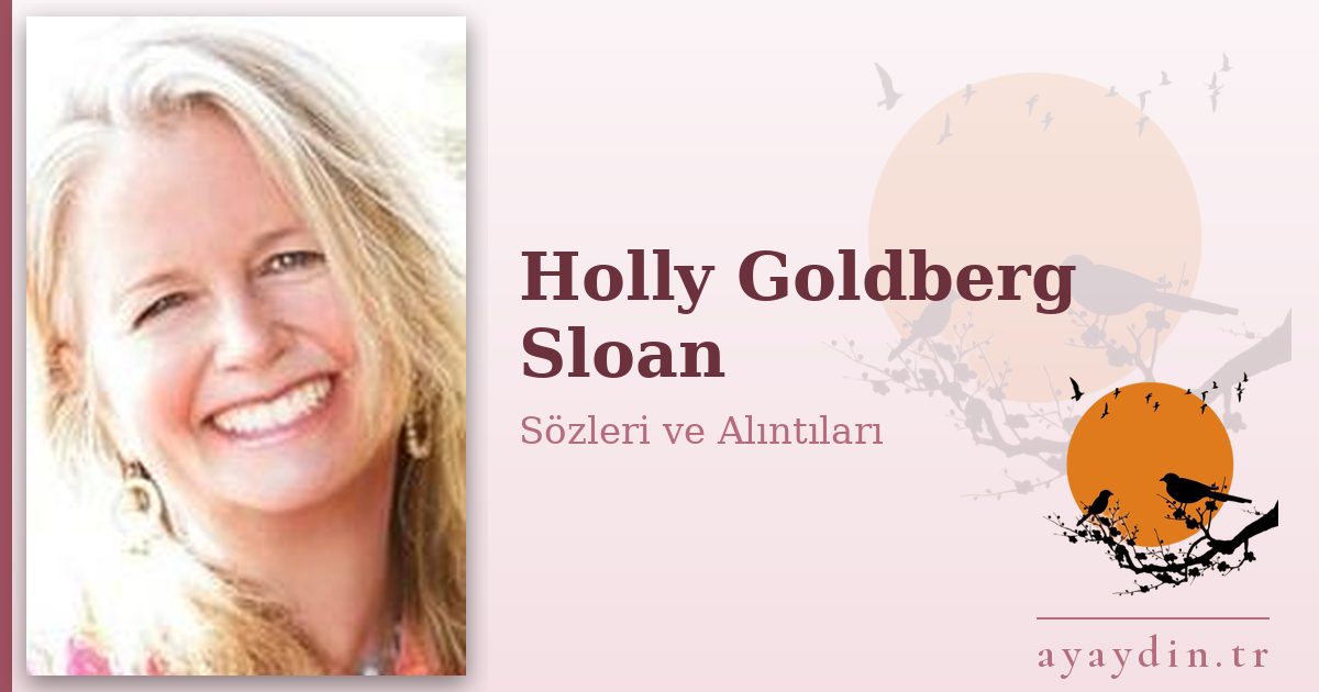 Holly Goldberg Sloan sözleri ve alıntıları