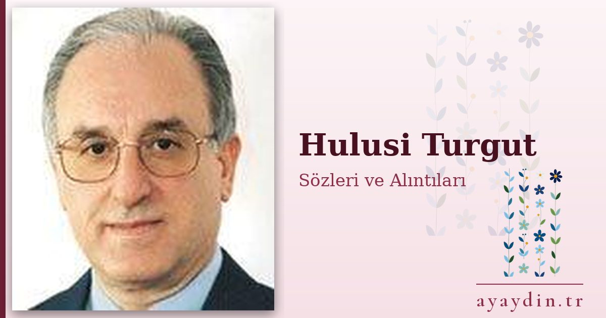 Hulusi Turgut sözleri ve alıntıları