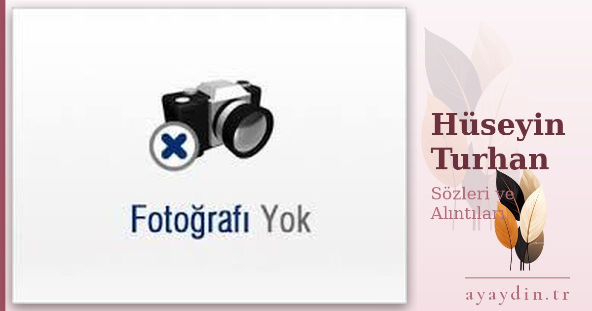 Hüseyin Turhan sözleri ve alıntıları