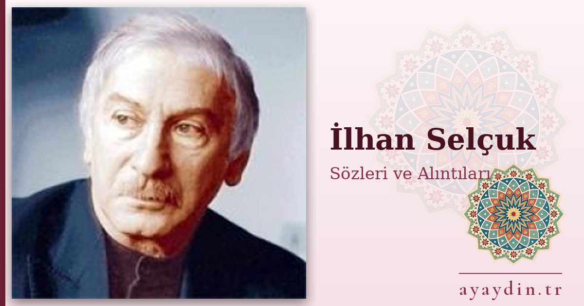 İlhan Selçuk sözleri ve alıntıları
