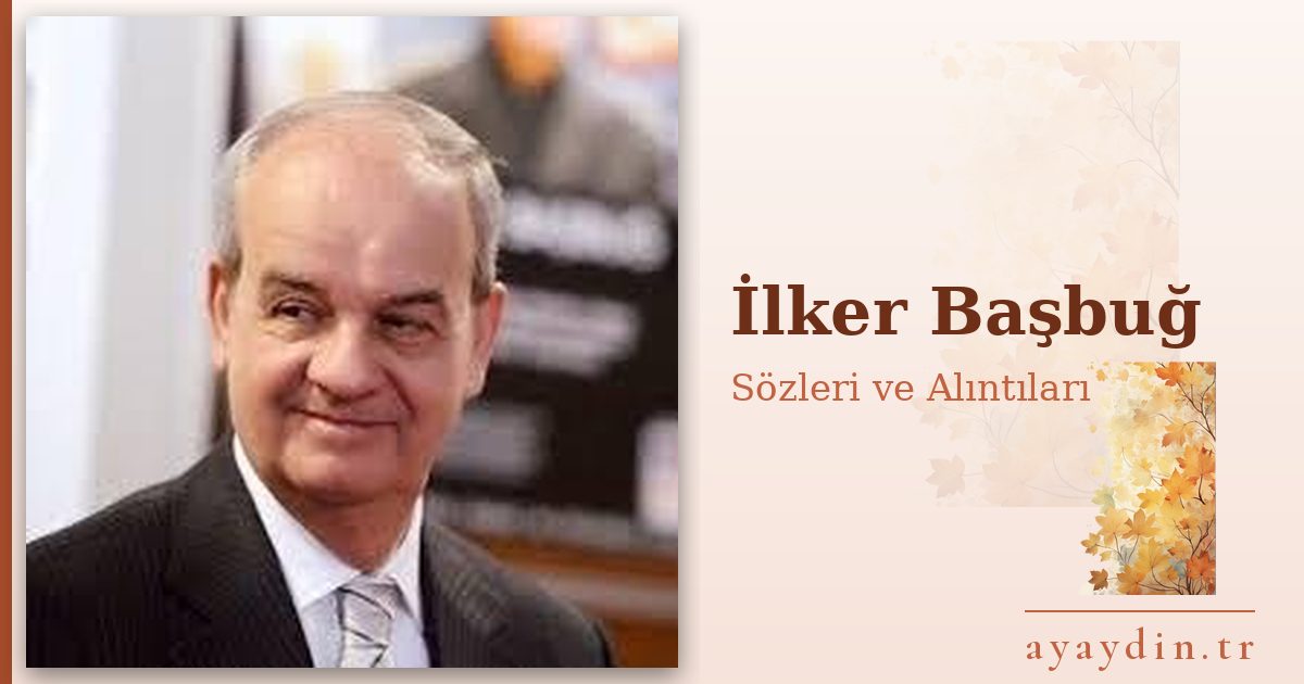 İlker Başbuğ sözleri ve alıntıları