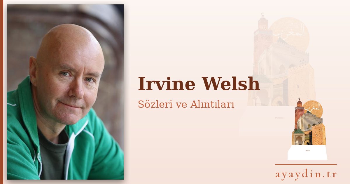 Irvine Welsh sözleri ve alıntıları