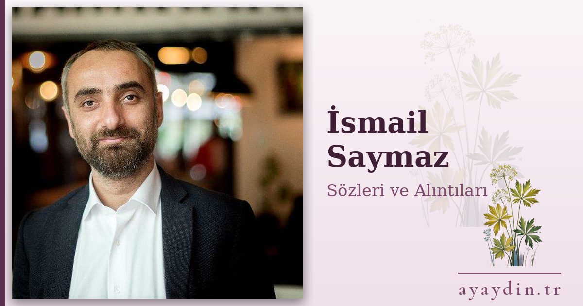 İsmail Saymaz sözleri ve alıntıları