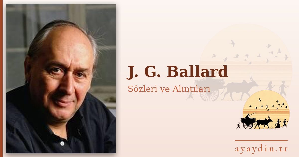 J. G. Ballard sözleri ve alıntıları