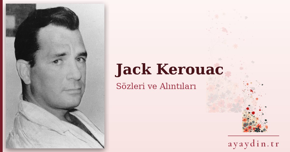 Jack Kerouac sözleri ve alıntıları