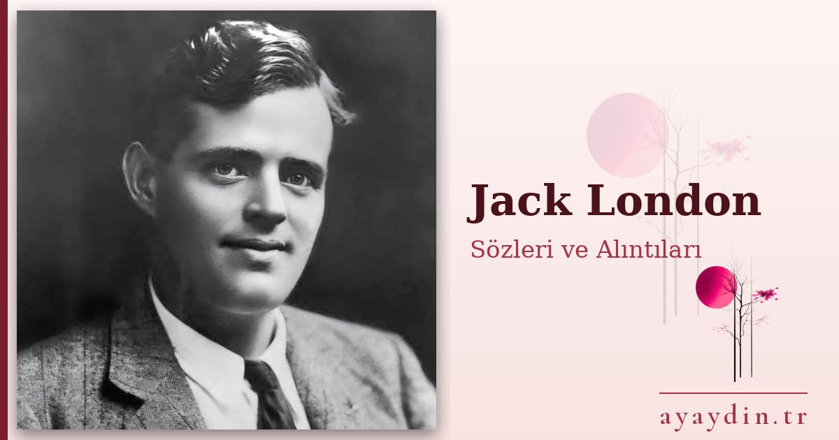 Jack London sözleri ve alıntıları