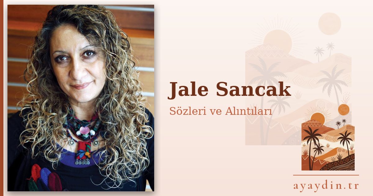 Jale Sancak sözleri ve alıntıları