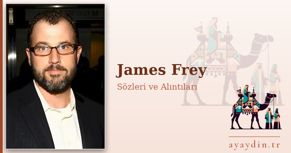 James Frey sözleri ve alıntıları
