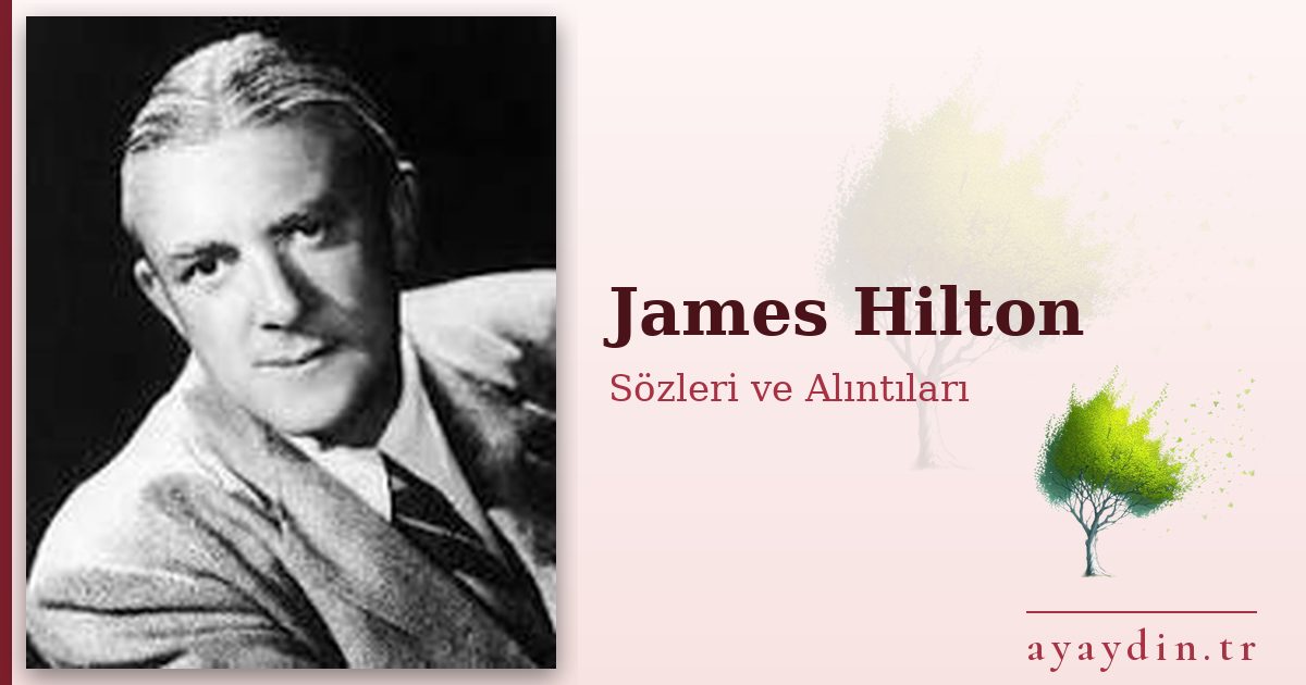 James Hilton sözleri ve alıntıları