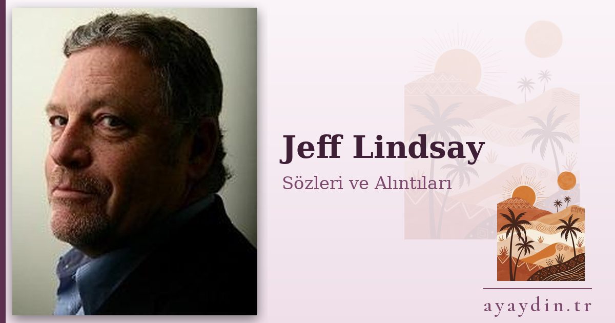 Jeff Lindsay sözleri ve alıntıları