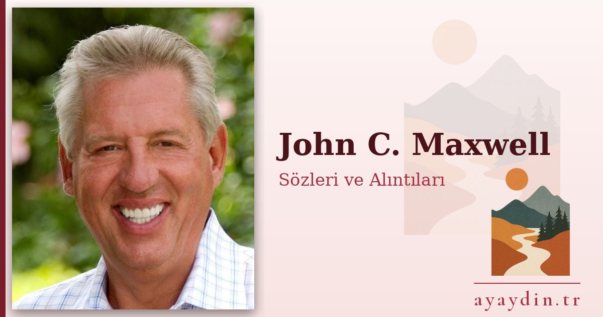 John C. Maxwell sözleri ve alıntıları