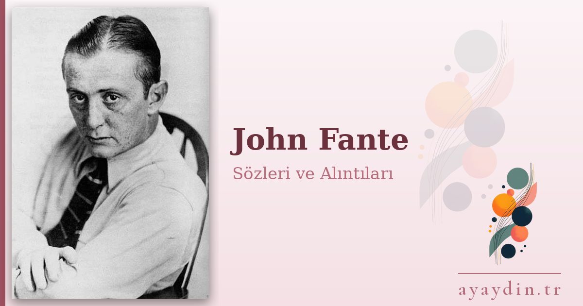 John Fante sözleri ve alıntıları