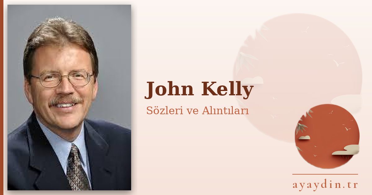 John Kelly sözleri ve alıntıları