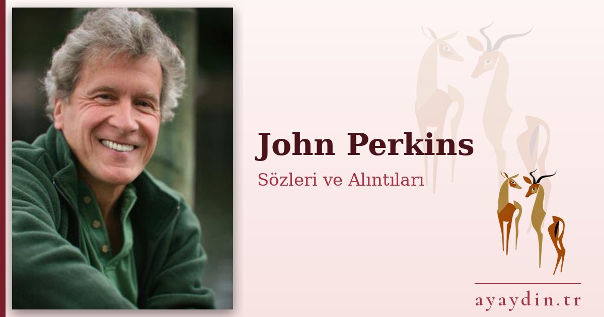 John Perkins sözleri ve alıntıları