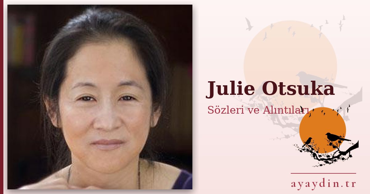 Julie Otsuka sözleri ve alıntıları