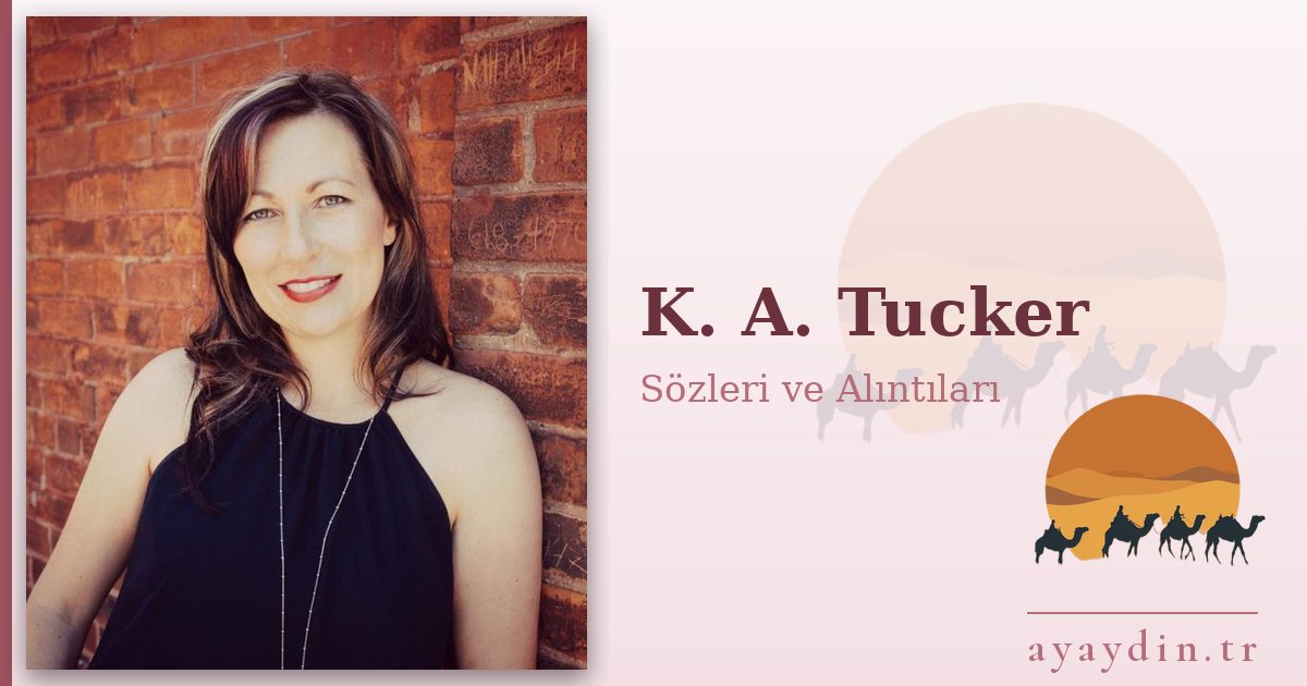K. A. Tucker sözleri ve alıntıları