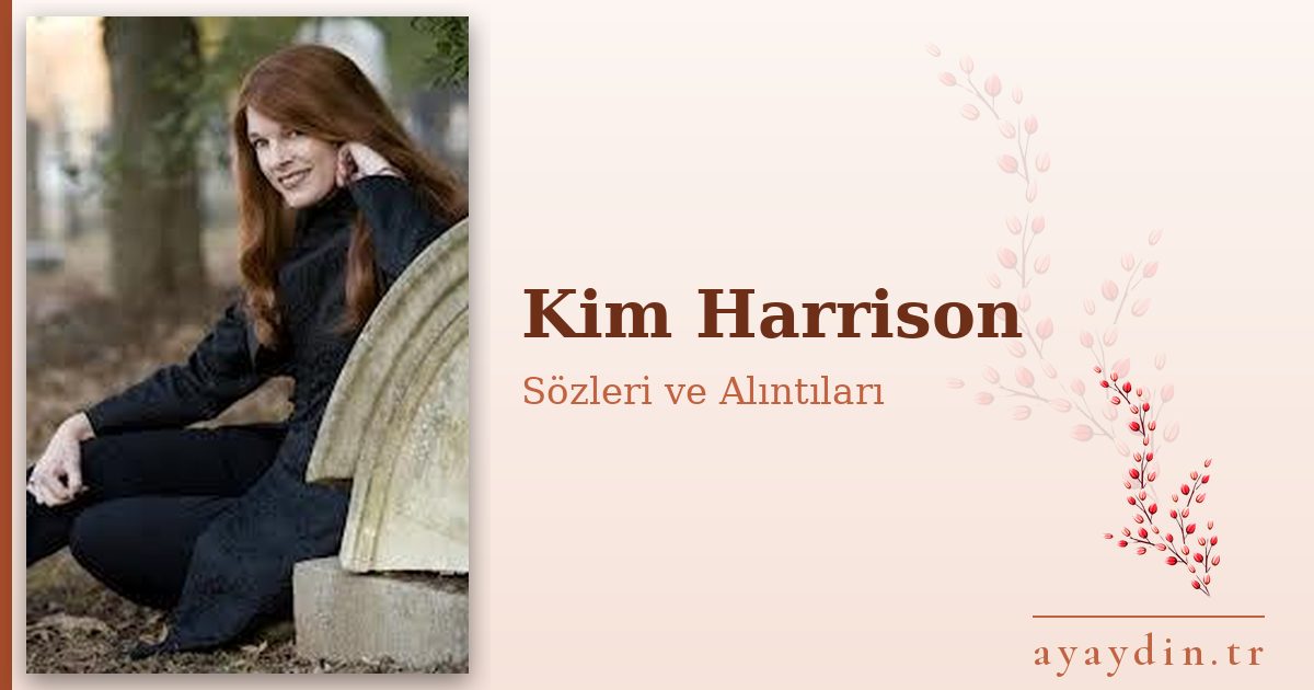 Kim Harrison sözleri ve alıntıları
