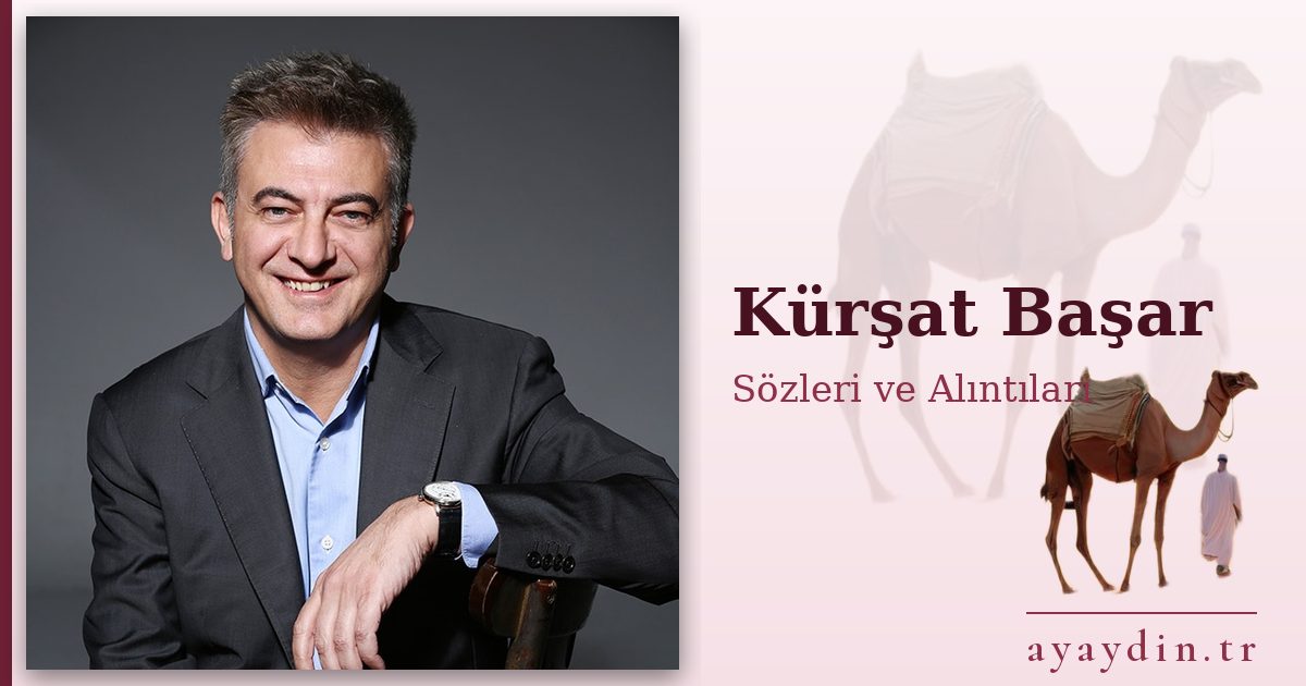 Kürşat Başar sözleri ve alıntıları