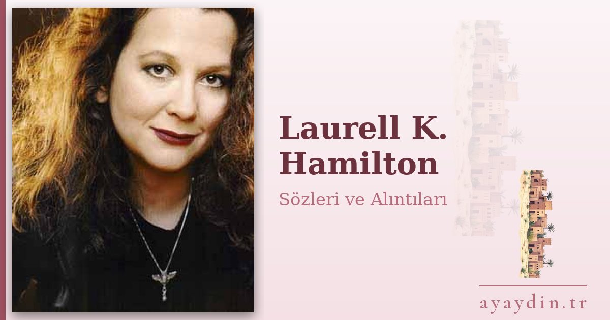 Laurell K. Hamilton sözleri ve alıntıları