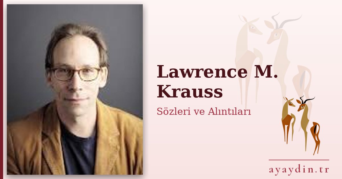 Lawrence M. Krauss sözleri ve alıntıları
