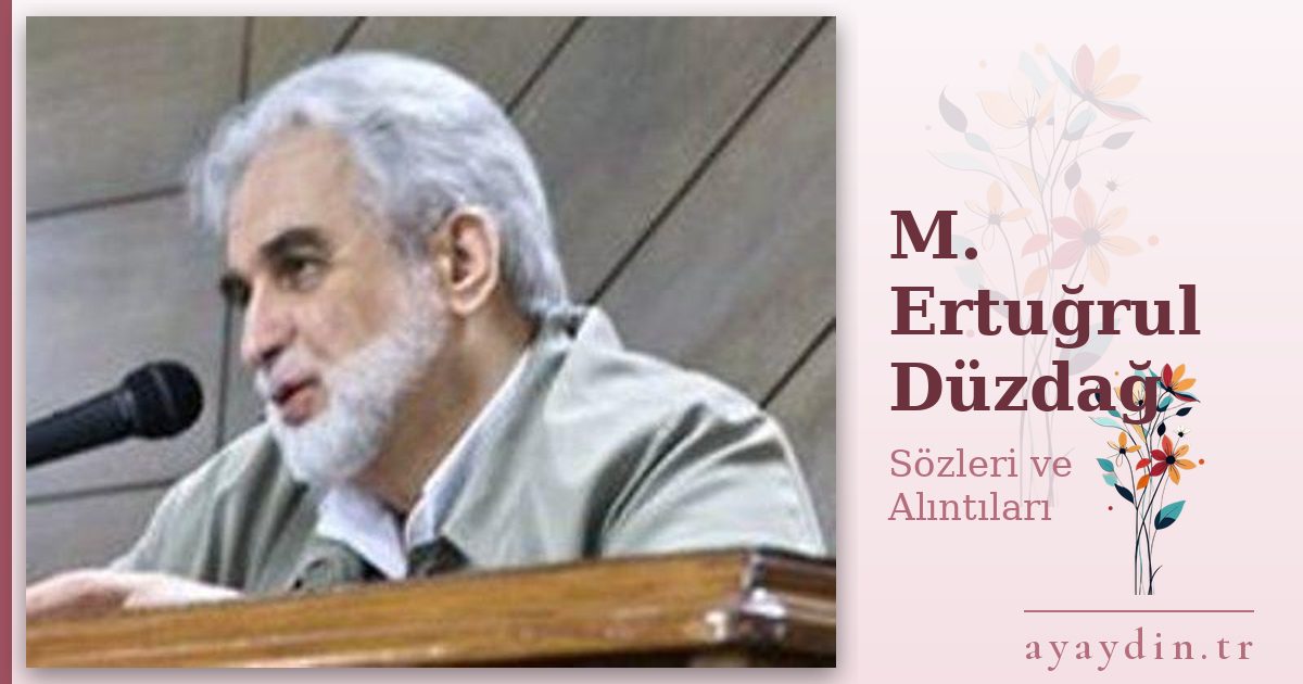 M. Ertuğrul Düzdağ sözleri ve alıntıları