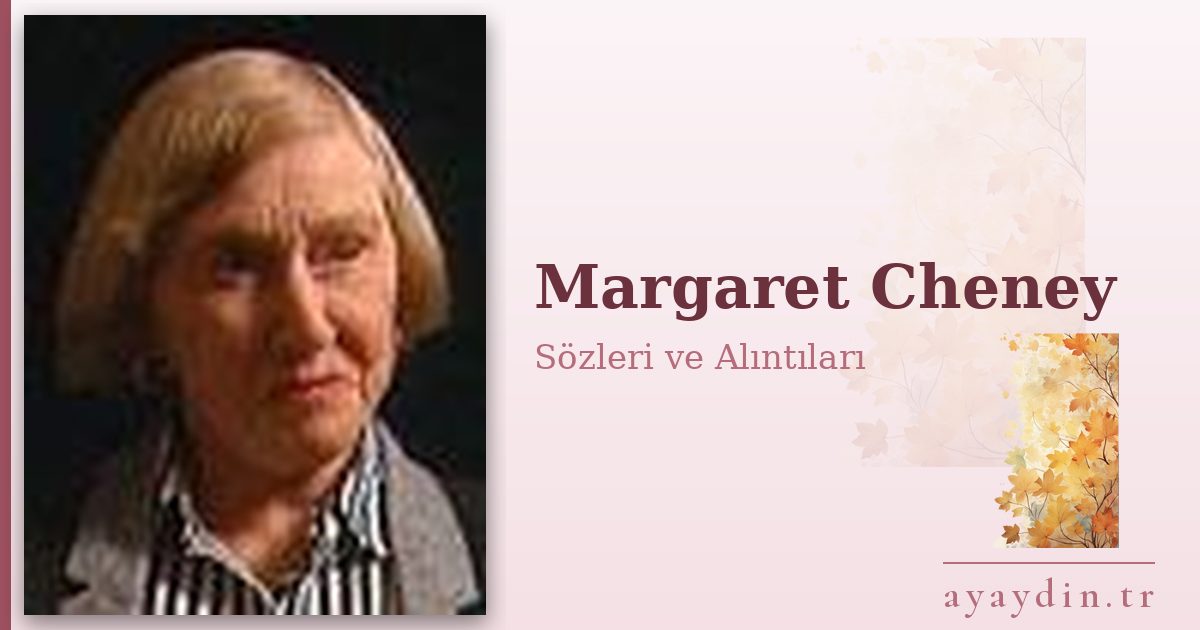 Margaret Cheney sözleri ve alıntıları