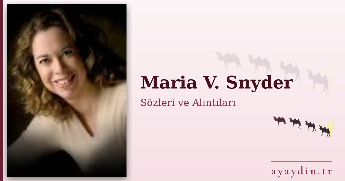 Maria V. Snyder sözleri ve alıntıları