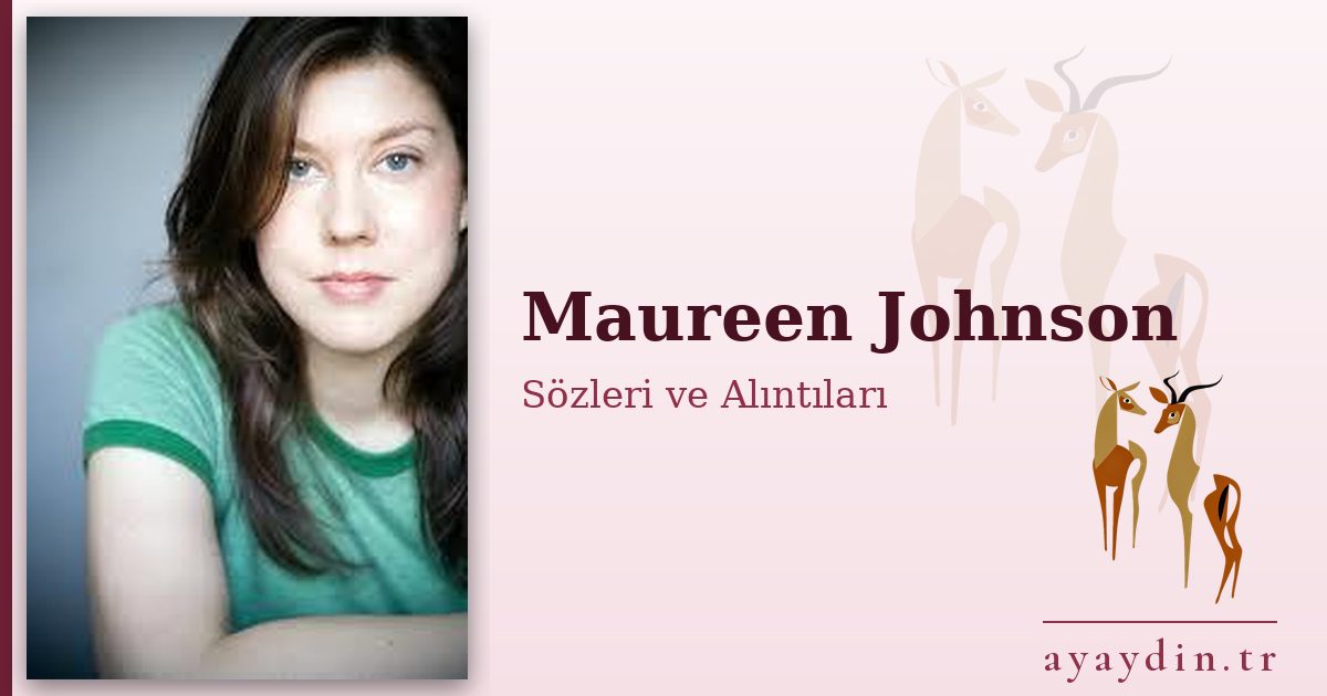 Maureen Johnson sözleri ve alıntıları