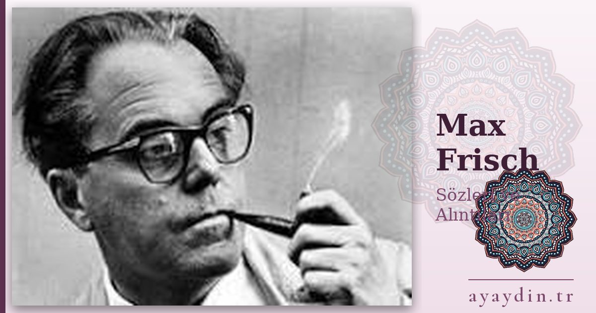 Max Frisch sözleri ve alıntıları