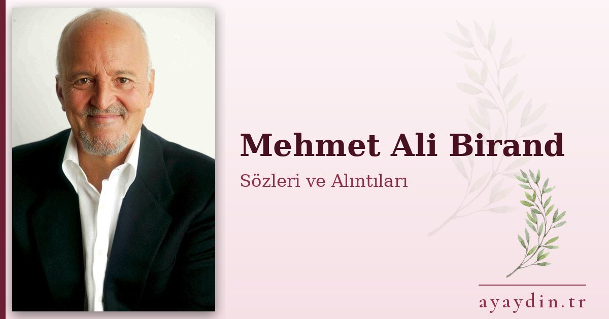 Mehmet Ali Birand sözleri ve alıntıları