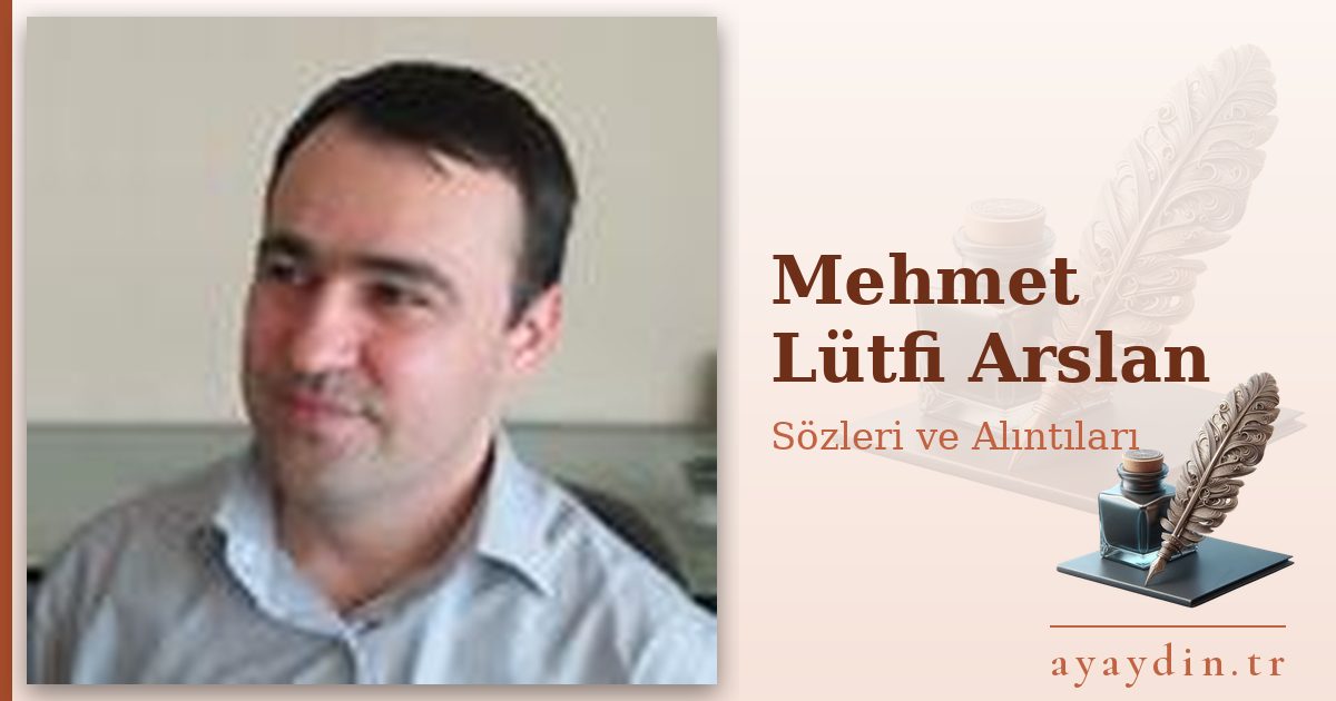 Mehmet Lütfi Arslan sözleri ve alıntıları