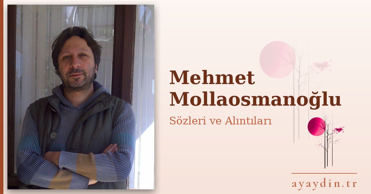 Mehmet Mollaosmanoğlu sözleri ve alıntıları