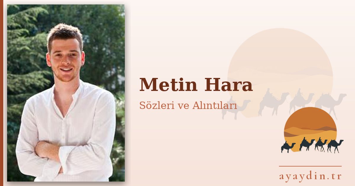 Metin Hara sözleri ve alıntıları